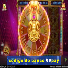 codigo do banco 99pay